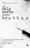 If Only Words Could Breathe: A Collection of Thoughts, Haikus, Poems, Quotes and Musings - Paperback