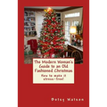 The Modern Woman's Guide to an Old Fashioned Christmas - Paperback