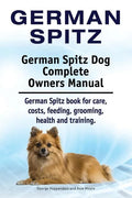 German Spitz. German Spitz Dog Complete Owners Manual. German Spitz book for care, costs, feeding, grooming, health and training. - Paperback
