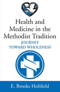Health and Medicine in the Methodist Tradition - Hardcover
