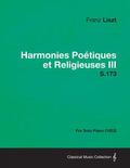 Harmonies Poetiques Et Religieuses III S.173 - For Solo Piano (1853) - Paperback