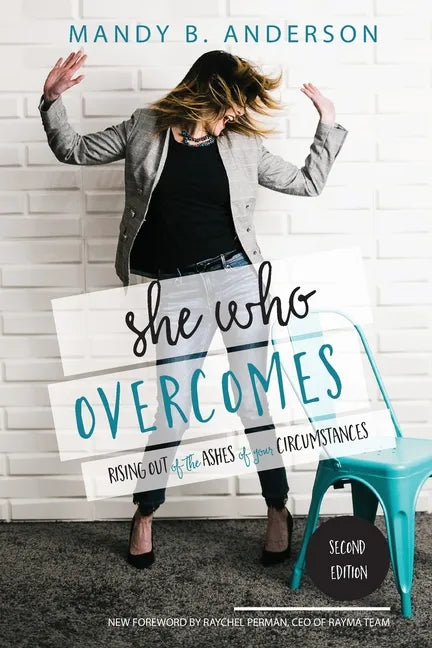 She Who Overcomes: Rising Out of the Ashes of Your Circumstances - Paperback