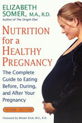 Nutrition for a Healthy Pregnancy, Revised Edition: The Complete Guide to Eating Before, During, and After Your Pregnancy - Paperback