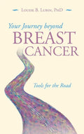 Your Journey Beyond Breast Cancer: Tools for the Road - Hardcover