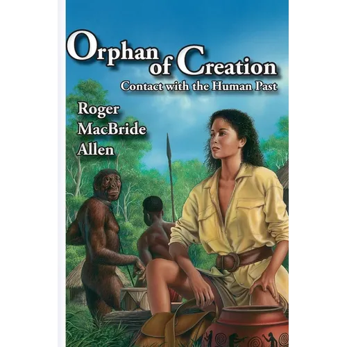 Orphan of Creation: Contact with the Human Past - Paperback