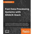 Fast Data Processing Systems with SMACK Stack - Paperback
