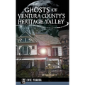 Ghosts of Ventura County's Heritage Valley - Hardcover