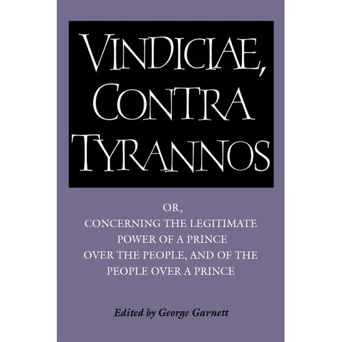 Brutus: Vindiciae, Contra Tyrannos: Or, Concerning the Legitimate Power of a Prince Over the People, and of the People Over a - Paperback