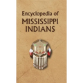 Encyclopedia of Mississippi Indians - Hardcover
