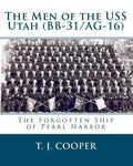 The Men of the USS Utah (BB-31/AG-16): The Forgotten Ship of Pearl Harbor - Paperback