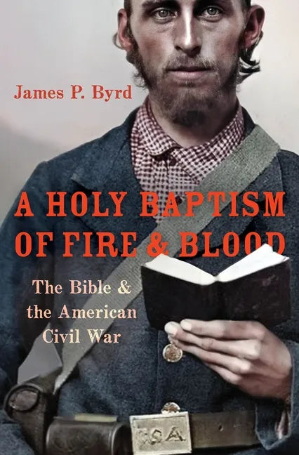 Holy Baptism of Fire and Blood: The Bible and the American Civil War - Hardcover
