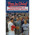 Fan in Chief: Richard Nixon and American Sports, 1969-1974 - Paperback