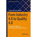 From Industry 4.0 to Quality 4.0: An Innovative TQM Guide for Sustainable Digital Age Businesses - Paperback