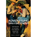 Advertising Sin and Sickness - Hardcover