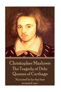 Christopher Marlowe - The Tragedy of Dido Queene of Carthage: "Accursed be he that first invented war." - Paperback
