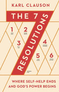The 7 Resolutions: Where Self-Help Ends and God's Power Begins - Paperback