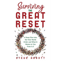Surviving the Great Reset: A Deep Dive into the New World Order and What It Means to You from A-Z - Paperback