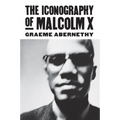 The Iconography of Malcolm X - Hardcover