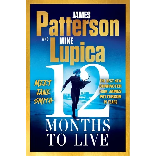 12 Months to Live: Jane Smith Has a Year to Live, Unless They Kill Her First - Paperback