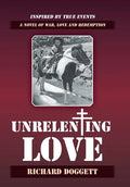 Unrelenting Love: A Novel of War, Love and Redemption - Hardcover