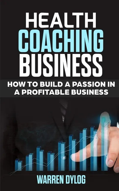 Health Coaching Business: how to built a passion in a profitable business - Paperback
