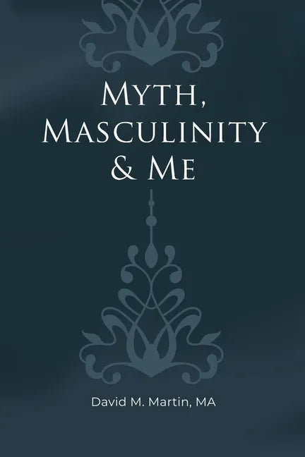 Myth, Masculinity & Me - Paperback