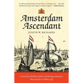Amsterdam Ascendant: A novel of rebellion, faith, and daring enterprise that launch a Golden Age - Paperback