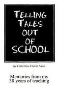 Telling Tales Out of School: Memories from My 30 Years of Teaching...with Comments about What Was Right with Our Schools in the '50s, '60s and '70s - Paperback