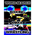 Boxing MMA Wrestling: Contact Sports Word Search Finder Activity Puzzle Game Book Large Print Size Pro Mixed Martial Arts Theme Design Soft Cover - Paperback