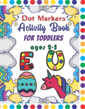 Dot Markers Activity Book For Toddlers Ages 2-5: Dot Markers Activity Book ABC Animals Easy Guided Big Dots For Toddlers Ages 2-5, Dot Markers Activit - Paperback
