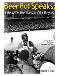 Beer Bob Speaks: Life with the Kansas City Royals - Paperback