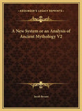 A New System or an Analysis of Ancient Mythology V2 - Hardcover