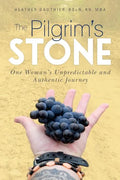 The Pilgrim's Stone: One Woman's Unpredictable and Authentic Journey - Paperback