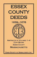 Essex County Deeds, 1639-1678, Abstracts of Volumes 1-4, Copy Books, Essex County, Massachusetts - Paperback