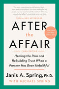 After the Affair, Third Edition: Healing the Pain and Rebuilding Trust When a Partner Has Been Unfaithful - Paperback