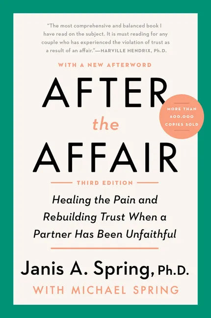 After the Affair, Third Edition: Healing the Pain and Rebuilding Trust When a Partner Has Been Unfaithful - Paperback