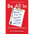 Be All in: Raising Kids for Success in Sports and Life - Paperback