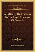 A Letter by Dr. Franklin to the Royal Academy of Brussels - Paperback
