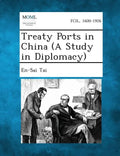 Treaty Ports in China (a Study in Diplomacy) - Paperback