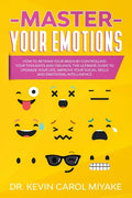 Master Your Emotions: How to Retrain Your Brain by Controlling Your Thoughts and Feelings. The Ultimate Guide to Upgrade Your Life, Improve - Paperback
