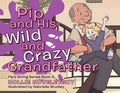 Pip and His Wild and Crazy Grandfather - Paperback