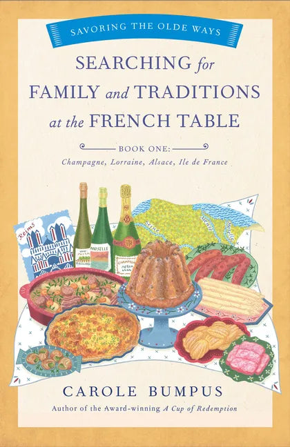 Searching for Family and Traditions at the French Table, Book One (Champagne, Alsace, Lorraine, and Paris Regions): Savoring the Olde Ways Series: Boo - Paperback