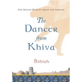 The Dancer from Khiva: One Muslim Woman's Quest for Freedom - Paperback
