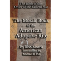 The Mosaic Book of the American Adoptive Rite - Paperback