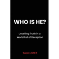 Who Is He? Unveiling Truth in a World Full of Deception - Paperback