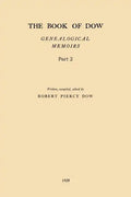The Book of Dow - Part 2: Genealogical Memoirs of the Descendants of Henry Dow 1637, Thomas Dow 1639 and others of the name, immigrants to Ameri - Paperback
