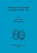 Debating Late Antiquity in Britain AD300-700 - Paperback