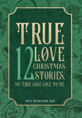True Love: 12 Christmas Stories, My True Love Gave to Me - Hardcover