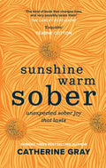 Sunshine Warm Sober: Unexpected Sober Joy That Lasts - Hardcover