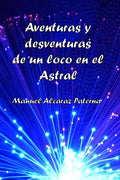 Aventuras y desventuras de un loco en el Astral - Paperback